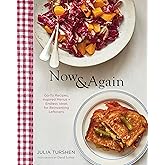 Now & Again: Go-To Recipes, Inspired Menus + Endless Ideas for Reinventing Leftovers