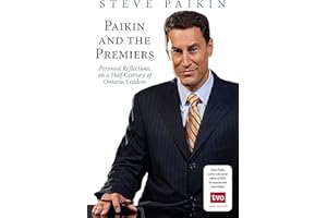 Paikin and the Premiers: Personal Reflections on a Half Century of Ontario Leaders