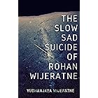 The Slow Sad Suicide of Rohan Wijeratne