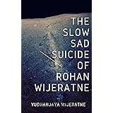 The Slow Sad Suicide of Rohan Wijeratne