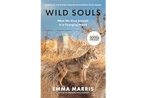Wild Souls: What We Owe Animals in a Changing World