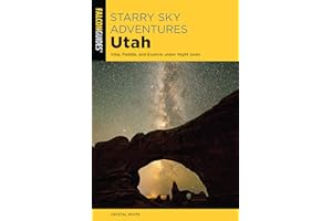 Starry Sky Adventures Utah: Hike, Paddle, and Explore under Night Skies (Falcon Guides)