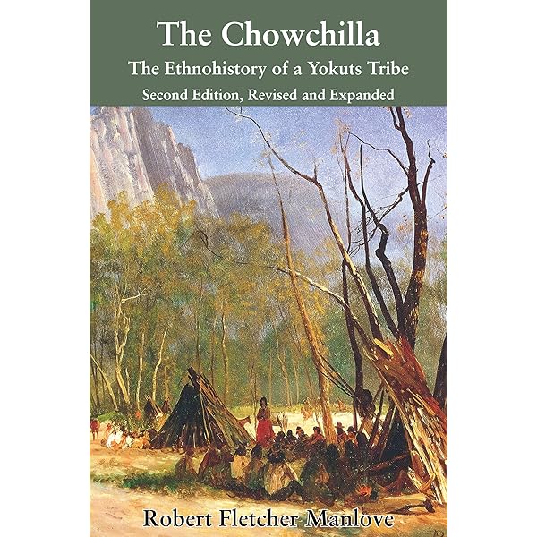 The Chowchilla: The Ethnohistory of a Yokuts Tribe: Manlove