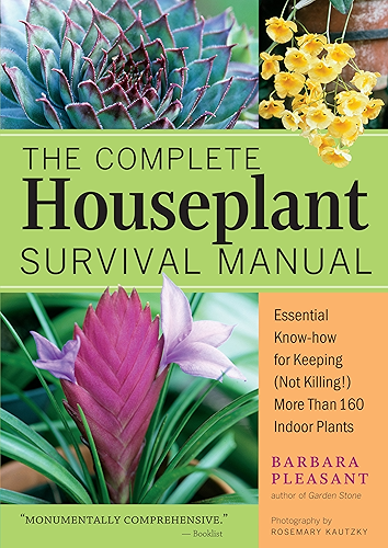 Download The Complete Houseplant Survival Manual: Essential Gardening Know-how for Keeping (Not Killing!) More Than 160 Indoor Plants (English Edition) PDF