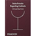 Regarding Cocktails (From Legendary Bartender, Sasha Petraske)