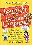 Jewish as a Second Language: How to Worry, How to Interrupt, How to Say the Opposite of What You Mean