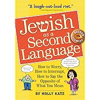 Jewish as a Second Language: How to Worry, How to Interrupt, How to Say the Opposite of What You Mean