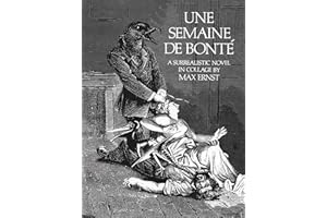 Une Semaine De Bonte: A Surrealistic Novel in Collage