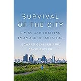 Survival of the City: Living and Thriving in an Age of Isolation