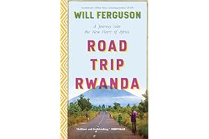 Road Trip Rwanda: A Journey into the New Heart of Africa
