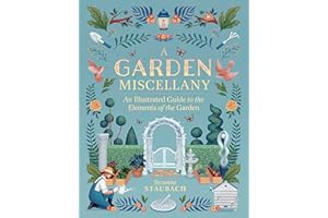 A Garden Miscellany: An Illustrated Guide to the Elements of the Garden