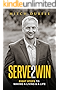 Serve 2 Win: Eight Steps to Making a Living & a Life
