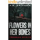 Flowers in Her Bones: A Troubled Spirits Novel