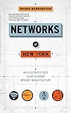 Networks of New York: An Illustrated Field Guide to Urban Internet Infrastructure