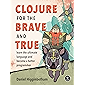 Clojure for the Brave and True: Learn the Ultimate Language and Become a Better Programmer