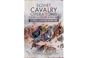 Soviet Cavalry Operations During the Second World War: and the Genesis of the Operational Manoeuvre Group