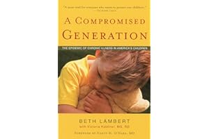 A Compromised Generation: The Epidemic of Chronic Illness in America's Children