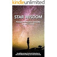 Star Wisdom: Principles of Pleiadian Spirituality (The Wisdom and Spiritual Insights Series Book 1)