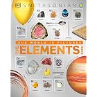 The Elements Book: A Visual Periodic Table Encyclopedia for Kids (DK Our World in Pictures)