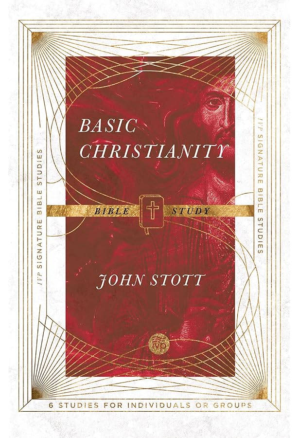 Basic Christianity (The IVP Signature Collection): Stott, John