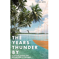 The Years Thunder By: A voyage across two oceans and a continent book cover The Years Thunder By: A voyage across two oceans and a continent book cover