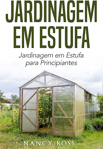 Download Jardinagem em Estufa | Jardinagem em Estufa para Principiantes (Portuguese Edition) PDF