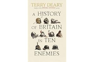 A History of Britain in Ten Enemies: The hilarious #1 Sunday Times bestseller from the author of Horrible Histories