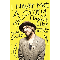 I Never Met a Story I Didn't Like: Mostly True Tall Tales book cover I Never Met a Story I Didn't Like: Mostly True Tall Tales book cover