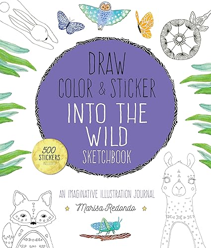 Download Draw, Color & Sticker into the Wild Sketchbook: An Imaginative Illustration Journal PDF