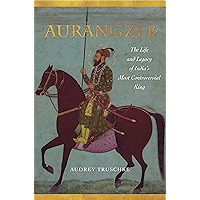 Aurangzeb: The Life and Legacy of India's Most Controversial King book cover