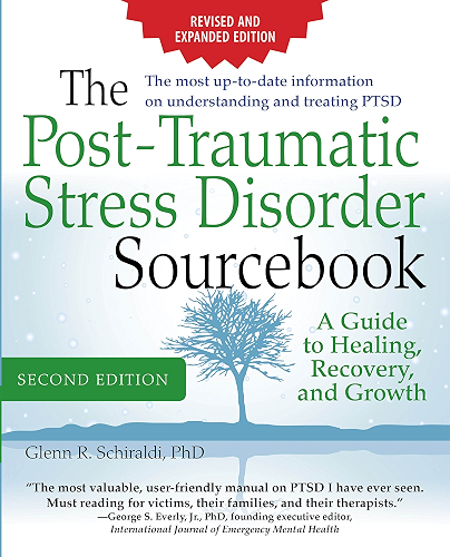 Download The Post-Traumatic Stress Disorder Sourcebook, Revised and Expanded Second Edition: A Guide to Healing, Recovery, and Growth: A Guide to Healing, Recovery, and Growth (English Edition) PDF