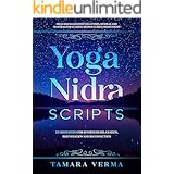Yoga Nidra Scripts: 22 Meditations for Effortless Relaxation, Rejuvenation and Reconnection