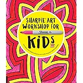 Sharpie Art Workshop for Kids: Fun, Easy, and Creative Drawing and Crafts Projects