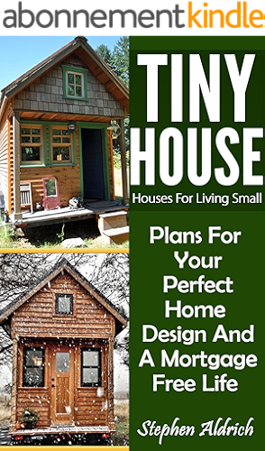 Download Tiny House: Houses For Living Small: Plans For Your Perfect Home Design And A Mortgage Free Life (Tiny Homes, Tiny House Plans, Sustainable Living, Tiny House Living) (English Edition) PDF