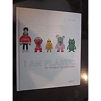 アート・デザイン・音楽 I AM PLASTIC the designer toy explosion I Am Plastic: The Designer Toy Explosion 香港を発祥とする