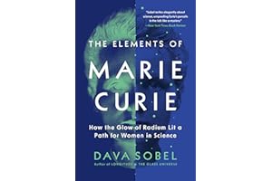 The Elements of Marie Curie: How the Glow of Radium Lit a Path for Women in Science