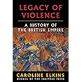 Legacy of Violence: A History of the British Empire