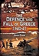 The Defence and Fall of Greece 1940-41