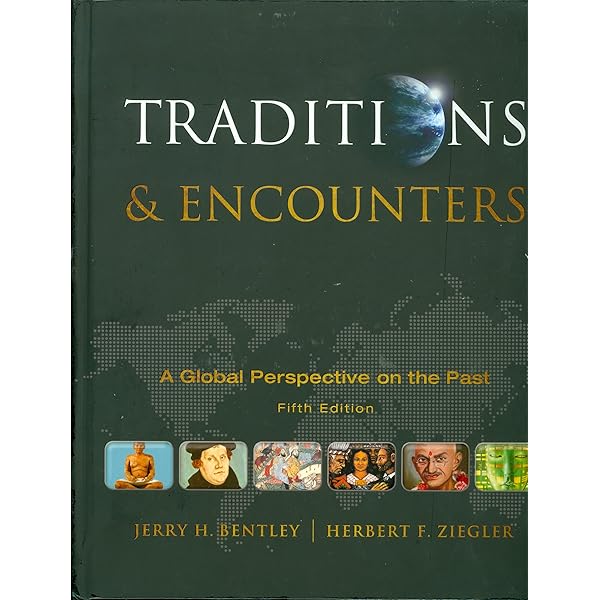 Traditions & Encounters: A Global Perspective on the Past: Jerry H