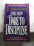 The New Dare to Discipline The Best-Selling Classic for a New Genertion of Parents and Teachers