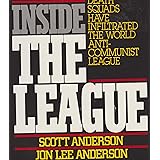 Inside the League: The Shocking Expose of How Terrorists, Nazis, and Latin American Death Squads Have Infiltrated the World A