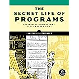 The Secret Life of Programs: Understand Computers -- Craft Better Code