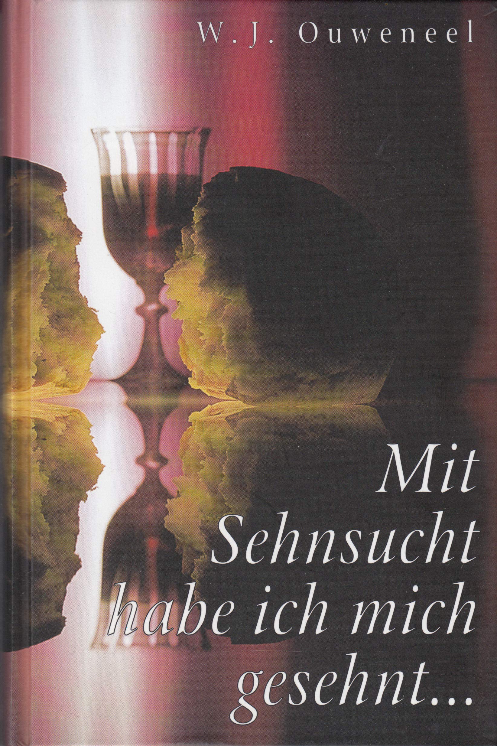 Mit Sehnsucht Habe Ich Mich Gesehnt Ouweneel W J Amazon De Bucher