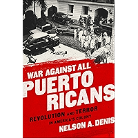 War Against All Puerto Ricans: Revolution and Terror in America's Colony book cover War Against All Puerto Ricans: Revolution and Terror in America's Colony book cover