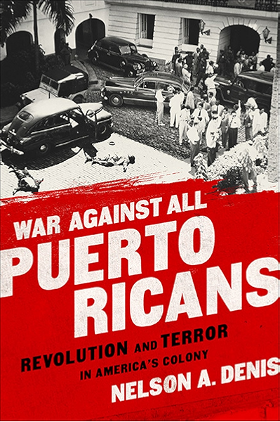 Amazon Com War Against All Puerto Ricans Revolution And Terror In America S Colony Ebook Denis Nelson Kindle Store