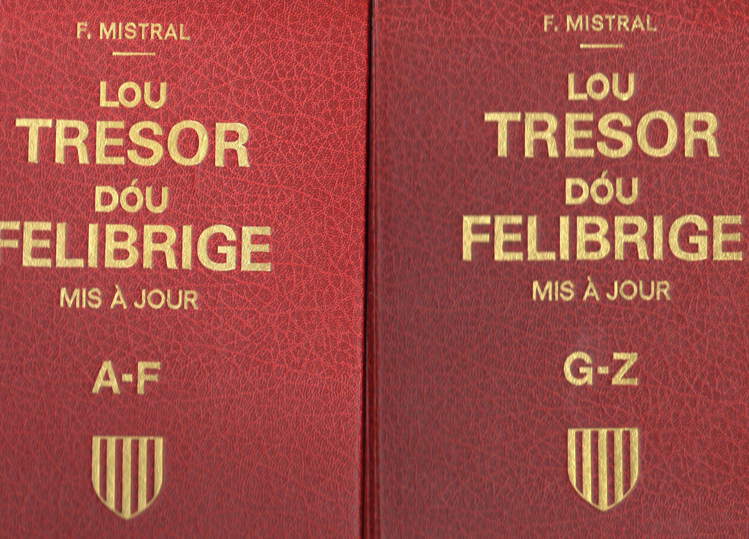 Amazon Fr Lou Tresor Dou Felibrige Ou Dictionnaire Provencal Francais 2 Tomes Tome 1 A F Tome 2 G Z Frederic Mistral Livres