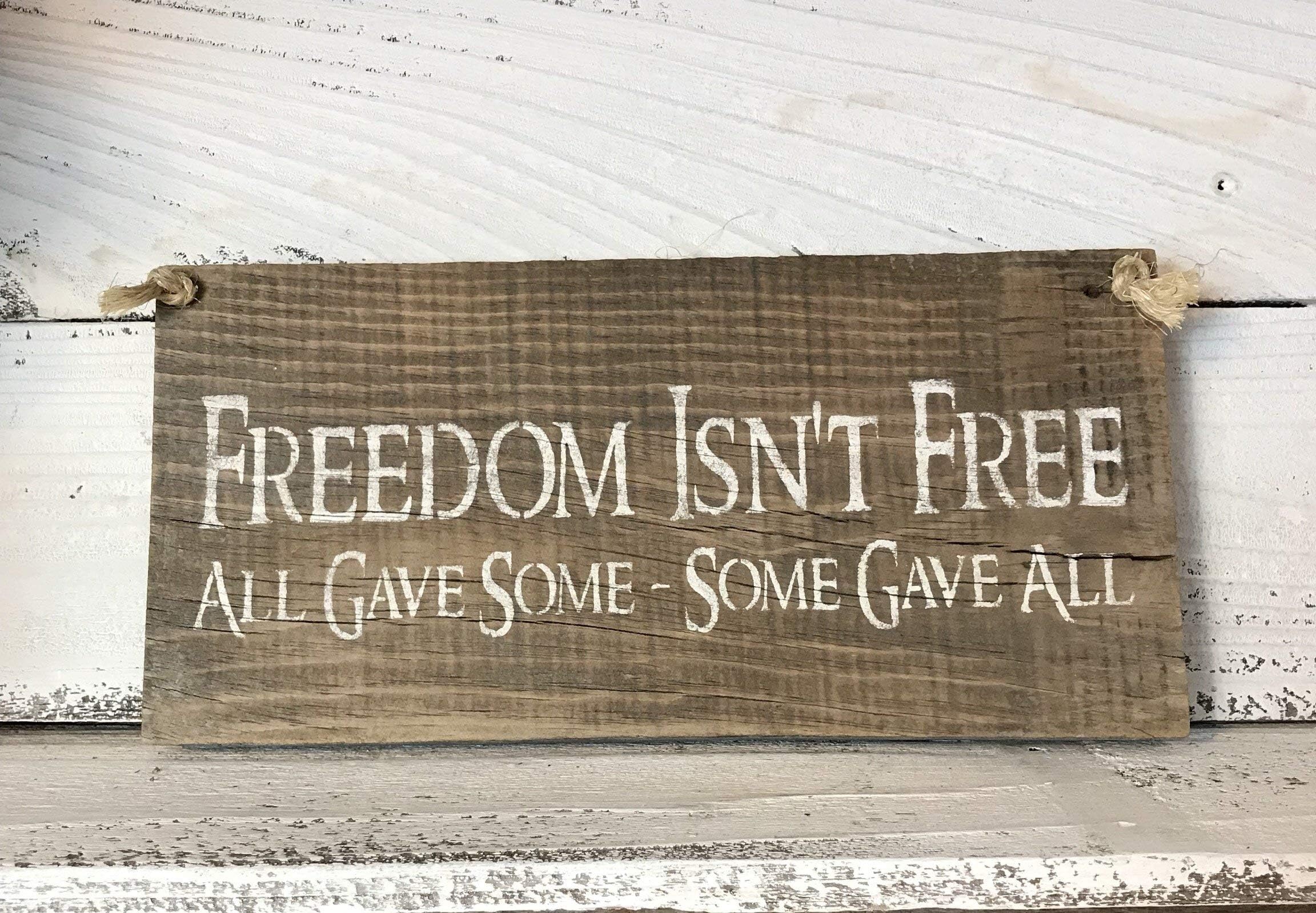 Freedom Isn't Free All Gave Some - Some Gave All Plaque