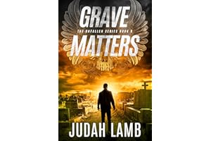 Grave Matters: A Christian Thriller and Supernatural Suspense Novel (The Unfallen Series (Landon Walker Thrillers) Book 9)