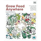 Grow Food Anywhere: How to Plant the Right Crops in the Right Places and Help Your Garden Thrive