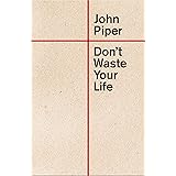 Don't Waste Your Life
